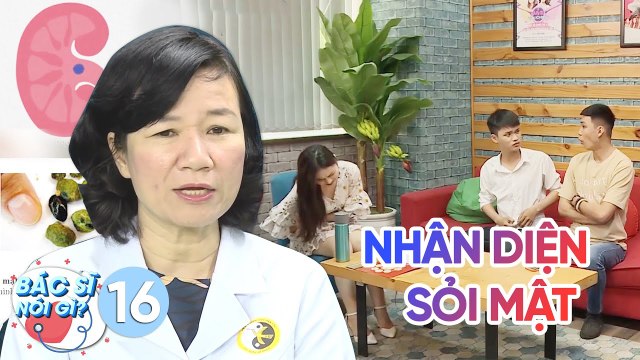 Bác Sĩ Nói Gì | Tập 16: Sỏi mật là gì? Nguyên nhân, triệu chứng và cách chữa sỏi túi mật
