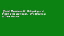 [Read] Mountain Air: Relapsing and Finding the Way Back... One Breath at a Time  Review