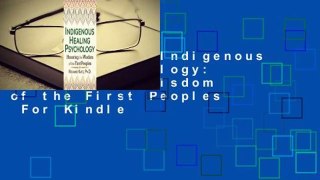Full E-book  Indigenous Healing Psychology: Honoring the Wisdom of the First Peoples  For Kindle