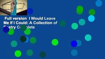 Full version  I Would Leave Me If I Could: A Collection of Poetry Complete
