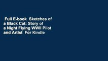 Full E-book  Sketches of a Black Cat: Story of a Night Flying WWII Pilot and Artist  For Kindle
