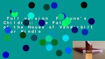 Full version  Fortune's Children: The Fall of the House of Vanderbilt  For Kindle