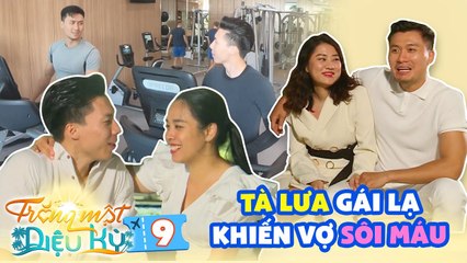Trăng Mật Diệu Kỳ|Mùa 2-Tập 9: Quốc Nghiệp, Xuân Phúc ăn gan hùm tà lưa gái tập Gym khiến vợ sôi máu