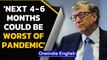 Bill Gates says next 4-6 months could be worst of pandemic | Oneindia News