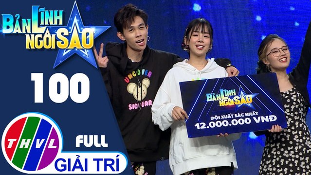 Bản lĩnh ngôi sao - Tập 100: Lulii, DJ Mie, Hồng Thanh, streamer Như Hexi, Mai Bích Trâm, Đỗ Phú Quí