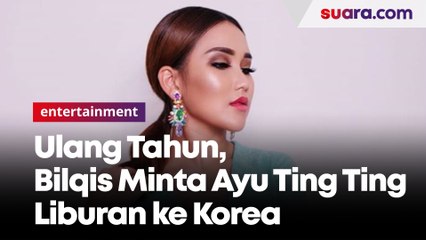 Ulang Tahun, Bilqis Minta Ayu Ting Ting Ajak ke Korea