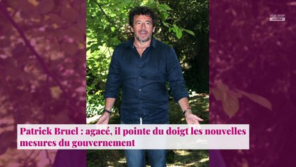 Patrick Bruel : agacé, il pointe du doigt les nouvelles mesures du gouvernement