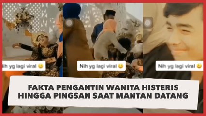 Fakta Pengantin Wanita Histeris Sampai Pingsan saat Mantan Datang