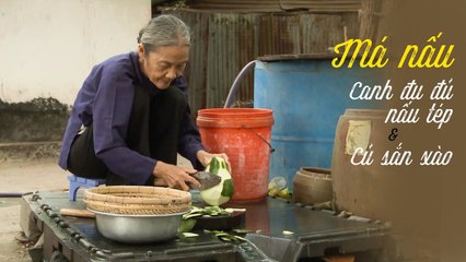 Cơm nhà má nấu | Tập 2: Dân dã với bữa cơm củ sắn xào cà rốt và canh đủ đủ nấu tép đạm bạc của mẹ