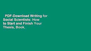 PDF-Download Writing for Social Scientists: How to Start and Finish Your Thesis, Book, or