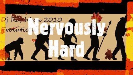 Nervously Hard - DjRaphbox - Evolution - 2010