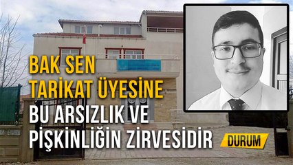 Bak sen Tarikat Üyesine Bu Arsızlık ve Pişkinliğin Zirvesidir