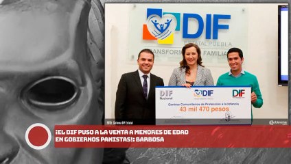 BARBOSA: ¡El DIF puso a la venta a MENORES de EDAD en gobiernos panistas!