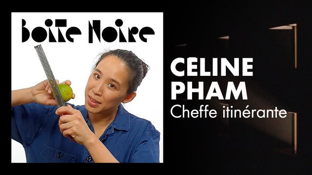 Céline Pham | Boite Noire