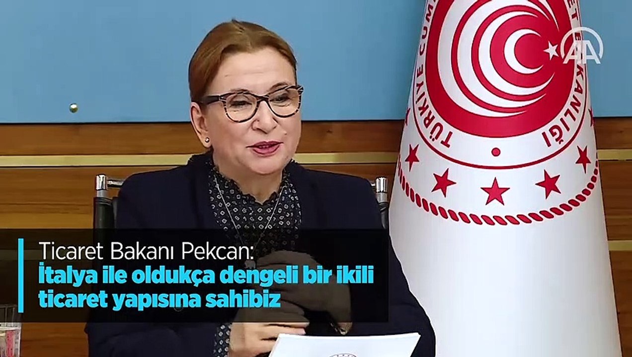 Ticaret Bakanı Pekcan: 'İtalya ile oldukça dengeli bir ikili ticaret yapısına sahibiz'