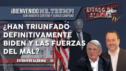 ¿Han TRIUNFADO definitivamente BIDEN y las FUERZAS del MAL? ¡Bienvenido Mr.Trump con Roberto Centeno