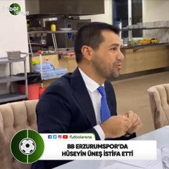 BB Erzurumspor'da Hüseyin Üneş istifa etti