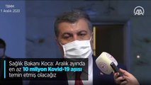 Sağlık Bakanı Koca: Aralık ayında en az 10 milyon Kovid-19 aşısı temin etmiş olacağız
