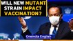 Will mutant Covid strain impact vaccination? Latest developments | Oneindia News
