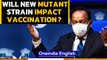 Will mutant Covid strain impact vaccination? Latest developments | Oneindia News