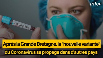 Après la Grande Bretagne, la "nouvelle variante" du Coronavirus se propage dans d'autres pays