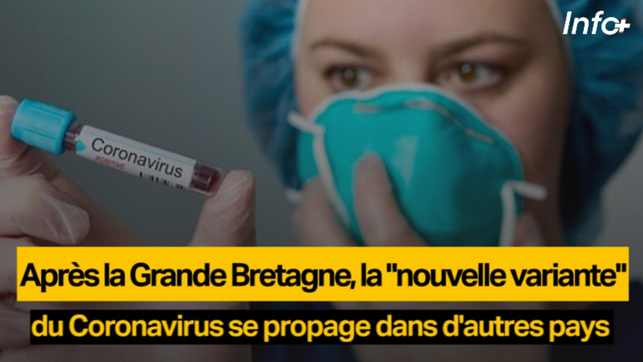 Après la Grande Bretagne, la "nouvelle variante" du Coronavirus se propage dans d'autres pays