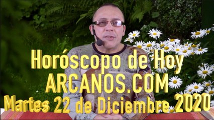 HOROSCOPO DE HOY de ARCANOS.COM - Martes 22 de Diciembre de 2020