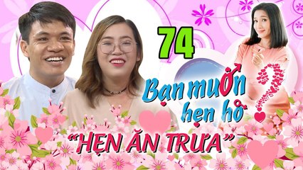 HẸN ĂN TRƯA #74 UNCUT | Cạn lời cô gái Bến Tre bị nghi LES thử CHIA TAY ai ngờ nhận luôn THIỆP CƯỚI