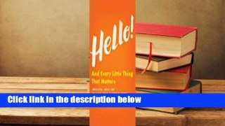 Full E-book  Hello!: And Every Little Thing That Matters Complete