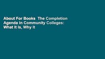 About For Books  The Completion Agenda in Community Colleges: What It Is, Why It Matters, and
