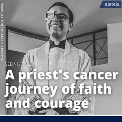 A Brave Priest's Cancer Journey of Courage of Faith