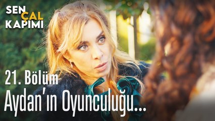 Aydan'ın oyunculuğu... - Sen Çal Kapımı 21. Bölüm