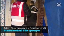 Adnan Oktar organize suç örgütüne yönelik İstanbul merkezli 9 ilde operasyon