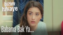 Babama bak sen ya... - Bizim Hikaye