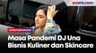 Masa Pandemi DJ Una Bisnis Kuliner dan Skincare