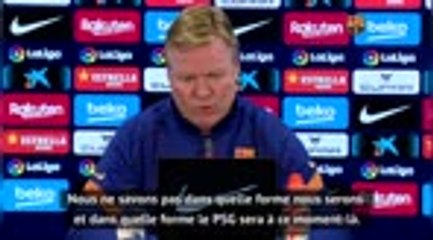 8es - Koeman : "Nous serons en meilleure forme au moment d'affronter le PSG"