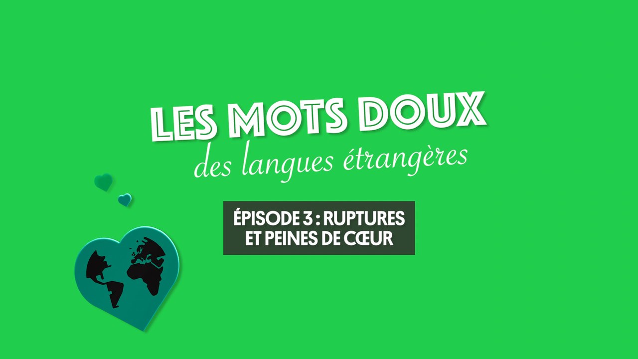 L'amour dans les langues étrangères (3/3) : ruptures et peines de cœur