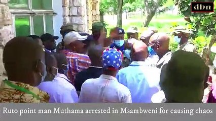 Ruto's point man arrested in Msambweni for causing chaos
