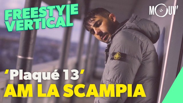 AM LA SCAMPIA : Plaqué 13 (Freestyle Exclu Mouv')