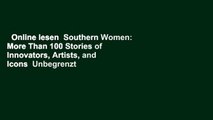 Online lesen  Southern Women: More Than 100 Stories of Innovators, Artists, and Icons  Unbegrenzt