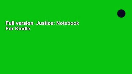 Full version  Justice: Notebook  For Kindle