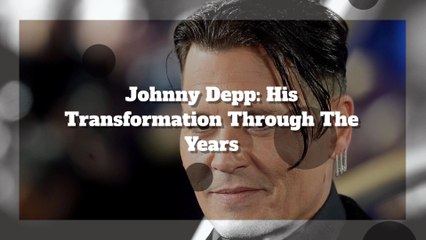 Johnny Depp: His Amazing Transformation Through The Years
