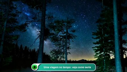 Uma viagem no tempo: veja como seria