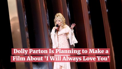 Dolly Parton Is Planning to Make A Film About "I Will Always Love You"