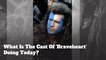 What Is The Cast Of 'Braveheart' Doing Today?