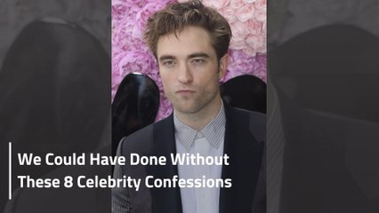 We Truly Could Have Done Without These 8 Celebrity Confessions