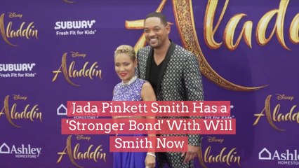Jada Pinkett Smith Has a 'Stronger Bond' With Will Smith Now