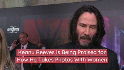 Keanu Reeves Is Being Praised for How He Takes Photos With Women