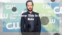 Luke Perry: This Is His Final Role