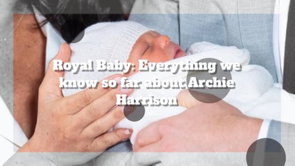 Royal Baby: Everything We Know So Far About Archie Harrison